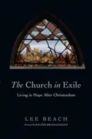 Biserica în exil: Trăind în speranță după creștinism - The Church in Exile: Living in Hope After Christendom