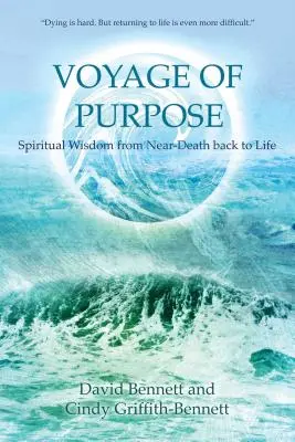 Călătoria scopului: Înțelepciune spirituală din apropierea morții înapoi la viață - Voyage of Purpose: Spiritual Wisdom from Near-Death Back to Life