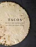 Tacos: Recipes and Provocations: O carte de bucate - Tacos: Recipes and Provocations: A Cookbook