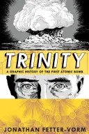 Trinity: O istorie grafică a primei bombe atomice - Trinity: A Graphic History of the First Atomic Bomb