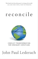 Reconcile: Transformarea conflictelor pentru creștinii obișnuiți - Reconcile: Conflict Transformation for Ordinary Christians