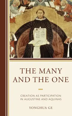 Cei mulți și unul: Creația ca participare la Augustin și Aquino - The Many and the One: Creation as Participation in Augustine and Aquinas