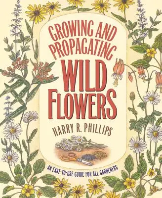 Cultivarea și propagarea florilor sălbatice - Growing and Propagating Wild Flowers