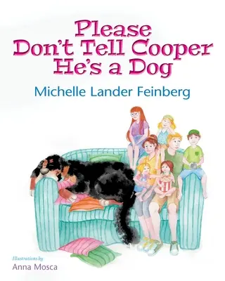 Te rog nu-i spune lui Cooper că e un câine, Cartea 1 din seria Cooper the Dog (Mom's Choice Award Recipient-Gold) - Please Don't Tell Cooper He's a Dog, Book 1 of the Cooper the Dog series (Mom's Choice Award Recipient-Gold)