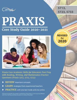 Ghid de studiu Praxis Core 2020-2021: Praxis Core Academic Skills for Educators Test Prep with Reading, Writing, and Mathematics Practice Questions (Prax - Praxis Core Study Guide 2020-2021: Praxis Core Academic Skills for Educators Test Prep with Reading, Writing, and Mathematics Practice Questions (Prax