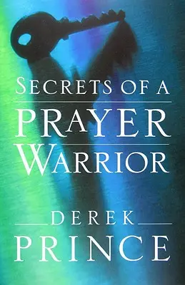 Secretele unui războinic al rugăciunii - Secrets of a Prayer Warrior