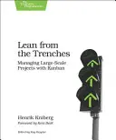 Lean din tranșee: Gestionarea proiectelor la scară largă cu Kanban - Lean from the Trenches: Managing Large-Scale Projects with Kanban