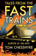 Povești din trenurile rapide - În jurul Europei la 186 mph - Tales from the Fast Trains - Around Europe at 186mph