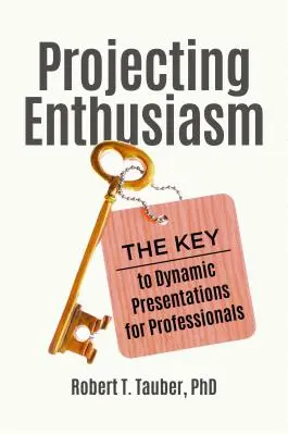Projecting Enthusiasm: Cheia prezentărilor dinamice pentru profesioniști - Projecting Enthusiasm: The Key to Dynamic Presentations for Professionals