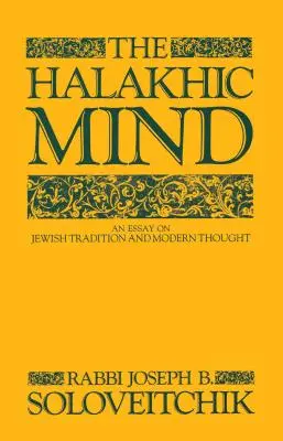 Mintea halahică: Un eseu despre tradiția iudaică și gândirea modernă - The Halakhic Mind: An Essay on Jewish Tradition and Modern Thought