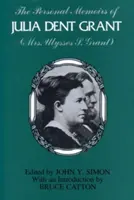 Memoriile personale ale Juliei Dent Grant: (doamna Ulysses S. Grant) - The Personal Memoirs of Julia Dent Grant: (mrs. Ulysses S. Grant)