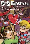 A to Z Mysteries Super Edition #8: Admiratorul secret - A to Z Mysteries Super Edition #8: Secret Admirer