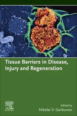 Barierele tisulare în boli, leziuni și regenerare - Tissue Barriers in Disease, Injury and Regeneration