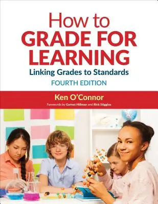 Cum să evaluați pentru învățare: Corelarea notelor cu standardele - How to Grade for Learning: Linking Grades to Standards