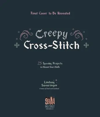 Creepy Cross-Stitch: 25 de proiecte înfricoșătoare pentru a vă bântui sălile - Creepy Cross-Stitch: 25 Spooky Projects to Haunt Your Halls