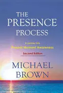 Procesul prezenței: O călătorie în conștientizarea momentului prezent - The Presence Process: A Journey Into Present Moment Awareness