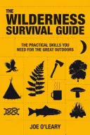 The Wilderness Survival Guide (Ghidul de supraviețuire în sălbăticie): Tehnici și know-how pentru supraviețuirea în sălbăticie - The Wilderness Survival Guide: Techniques and Know-How for Surviving in the Wild