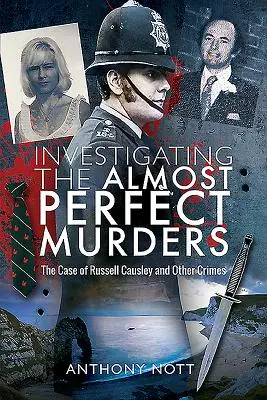 Investigarea crimelor aproape perfecte: Cazul lui Russell Causley și alte crime - Investigating the Almost Perfect Murders: The Case of Russell Causley and Other Crimes