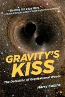 Sărutul gravitației: detectarea undelor gravitaționale - Gravity's Kiss: The Detection of Gravitational Waves