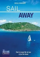 Sail Away: Cum să scapi de cursa ratelor și să-ți trăiești visul - Sail Away: How to Escape the Rate Race and Live the Dream