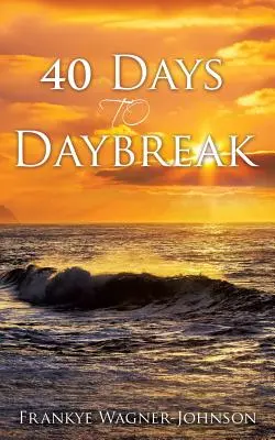 40 de zile până la răsăritul soarelui - 40 Days to Daybreak