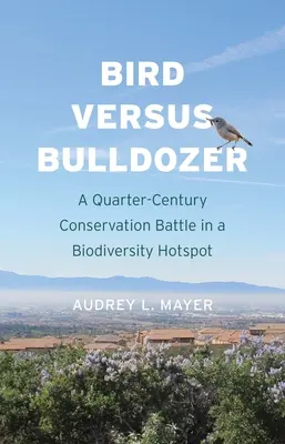 Pasăre împotriva buldozerului: O bătălie de un sfert de secol pentru conservare într-un punct fierbinte al biodiversității - Bird Versus Bulldozer: A Quarter-Century Conservation Battle in a Biodiversity Hotspot