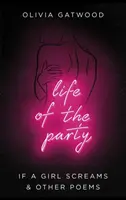 Life of the Party - Dacă o fată strigă și alte poezii - Life of the Party - If A Girl Screams, and Other Poems