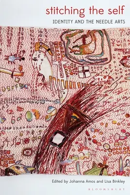 Stitching the Self: Identitatea și artele acului - Stitching the Self: Identity and the Needle Arts
