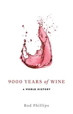 9000 de ani de vin: O istorie mondială - 9000 Years of Wine: A World History