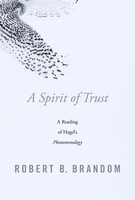 Un spirit de încredere: O lectură a fenomenologiei lui Hegel - A Spirit of Trust: A Reading of Hegel's Phenomenology