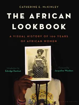 The African Lookbook: O istorie vizuală a 100 de ani de femei africane - The African Lookbook: A Visual History of 100 Years of African Women