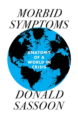 Morbid Symptoms: O anatomie a unei lumi în criză - Morbid Symptoms: An Anatomy of a World in Crisis