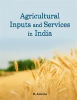 Inputuri și servicii agricole în India - Agricultural Inputs and Services in India