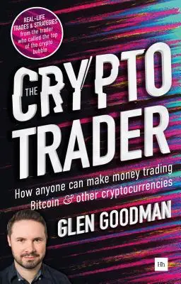 The Crypto Trader: Cum poate face oricine bani tranzacționând Bitcoin și alte criptomonede - The Crypto Trader: How Anyone Can Make Money Trading Bitcoin and Other Cryptocurrencies