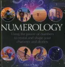 Numerologie: Utilizarea puterii numerelor pentru a vă dezvălui și modela caracterul și destinul - Numerology: Using the Power of Numbers to Reveal and Shape Your Character and Destiny