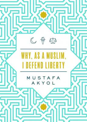 De ce, ca musulman, apăr libertatea - Why, as a Muslim, I Defend Liberty