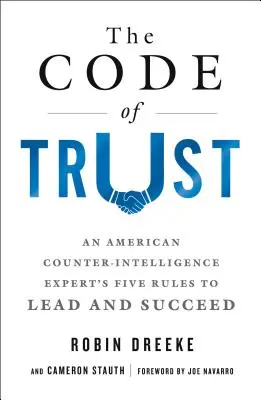 Codul încrederii: Cele cinci reguli ale unui expert american în contrainformații pentru a conduce și a reuși - The Code of Trust: An American Counterintelligence Expert's Five Rules to Lead and Succeed