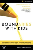 Boundaries with Kids Ghidul participantului: Când să spui da, cum să spui nu - Boundaries with Kids Participant's Guide: When to Say Yes, How to Say No