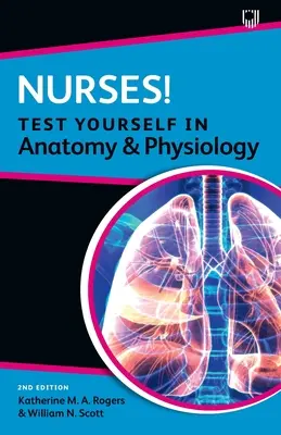 Asistente medicale! Testează-te în anatomie și fiziologie - Nurses! Test Yourself in Anatomy and Physiology