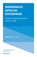 Întreprindere africană indigenă: Școala tradițională de afaceri Igbo (I-Tbs) - Indigenous African Enterprise: The Igbo Traditional Business School (I-Tbs)