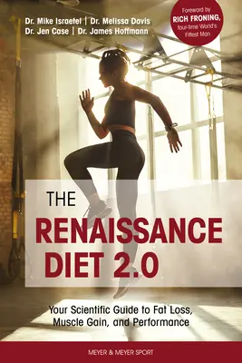 Dieta Renașterii 2.0: Ghidul tău științific pentru pierderea grăsimilor, creșterea masei musculare și performanță: Ghidul dvs. științific pentru pierderea grăsimilor, creșterea masei musculare și p - The Renaissance Diet 2.0: Your Scientific Guide to Fat Loss, Muscle Gain, and Performance: Your Scientific Guide to Fat Loss, Muscle Gain, and P