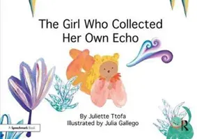 Fata care și-a colecționat propriul ecou: O poveste despre prietenie - The Girl Who Collected Her Own Echo: A Story about Friendship