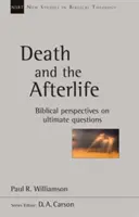 Moartea și viața de apoi - Perspective biblice asupra ultimelor întrebări - Death and the Afterlife - Biblical Perspectives On Ultimate Questions