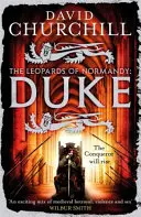Duke (Leopards of Normandy 2) - O epopee istorică plină de acțiune cu bătălii, moarte și dinastie - Duke (Leopards of Normandy 2) - An action-packed historical epic of battle, death and dynasty