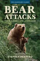 Atacurile urșilor: Cauzele și evitarea lor, ediția a 3-a - Bear Attacks: Their Causes and Avoidance, 3rd Edition