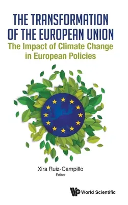Transformation of the European Union, The: Impactul schimbărilor climatice în politicile europene - Transformation of the European Union, The: The Impact of Climate Change in European Policies