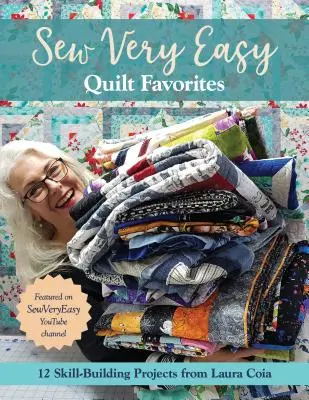 Sew Very Easy Quilt Favorites: 12 proiecte de dezvoltare a abilităților de la Laura Coia - Sew Very Easy Quilt Favorites: 12 Skill-Building Projects from Laura Coia