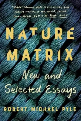 Matricea naturii: Eseuri noi și selectate - Nature Matrix: New and Selected Essays