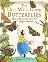 Fata care a desenat fluturi: How Maria Merian's Art Changed Science - The Girl Who Drew Butterflies: How Maria Merian's Art Changed Science