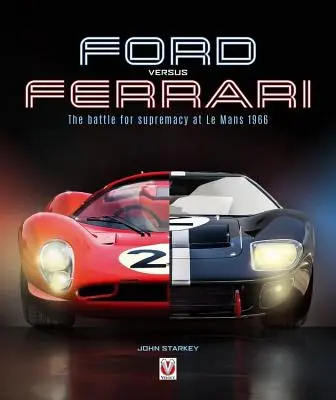 Ford versus Ferrari: Bătălia pentru supremație la Le Mans 1966 - Ford Versus Ferrari: The Battle for Supremacy at Le Mans 1966